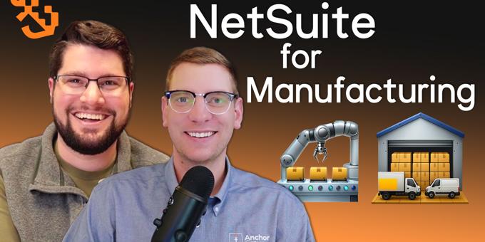 NetSuite for Manufacturing | Anchor Group Podcast Ep. 16
