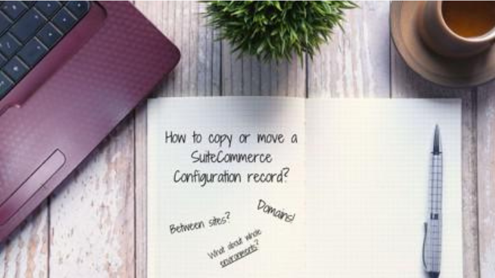 How to Copy/Move a SuiteCommerce Configuration Record