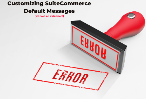Customize SuiteCommerce Default Messages Without Extension