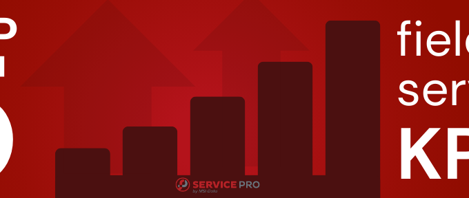 Top 5 Field Service KPIs to Maximize Profitability