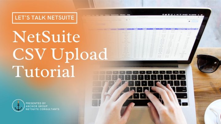 NetSuite CSV Import Tutorial | NetSuite Import Assistant