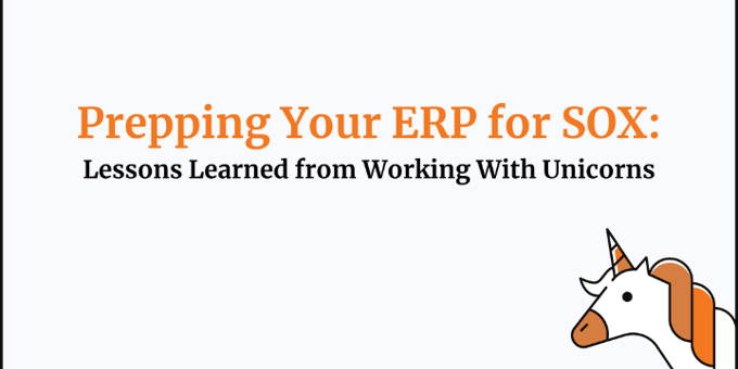 Prepping Your ERP for SOX: Lessons from Unicorns