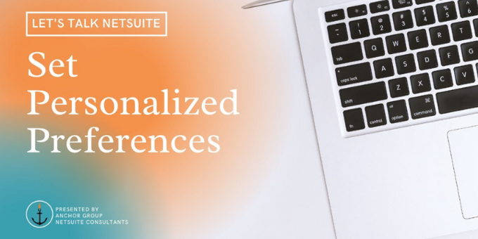 Personalized Preferences in NetSuite | Tutorial