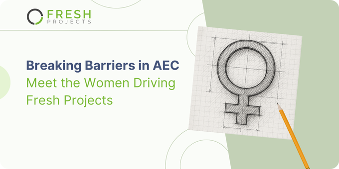 Breaking Barriers in AEC: Meet the Women Driving Fresh Projects