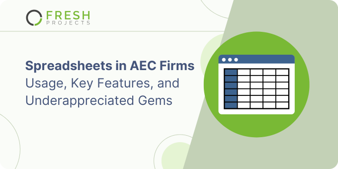 Spreadsheets in AEC Firms: Usage, Key Features, and Underappreciated Gems
