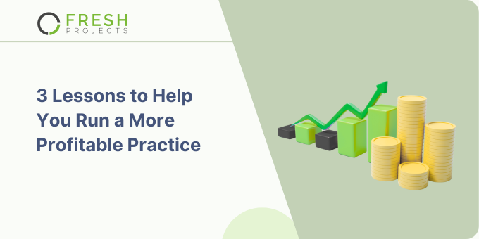 3 Lessons to Help You Run a More Profitable Practice