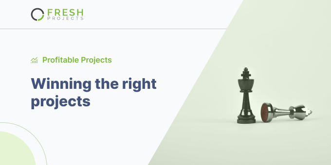 Profitable Projects: Winning the right projects