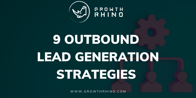 9 Outbound Lead Generation Strategies for 2022