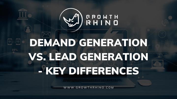 Demand Generation vs. Lead Generation