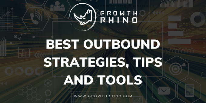 Best Outbound Strategies, Tips and Tools