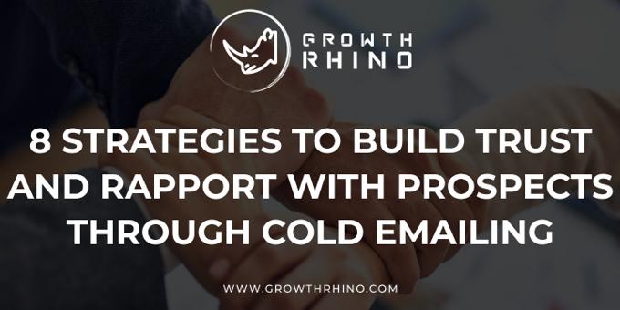 8 Strategies to Build Trust and Rapport With Prospects Through Cold Emailing