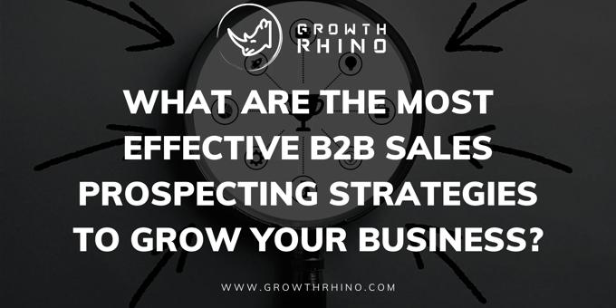 What are the Most Effective B2B Sales Prospecting Strategies?