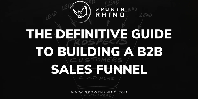 The Definitive Guide to Building a B2B Sales Funnel