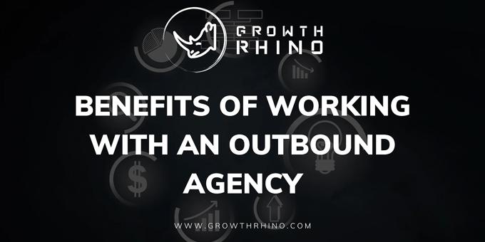 Benefits of Working with an Outbound Agency