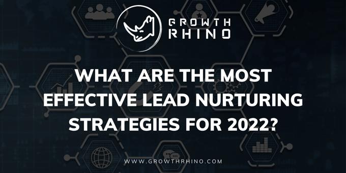 What are the Most Effective Lead Nurturing Strategies for 2022?