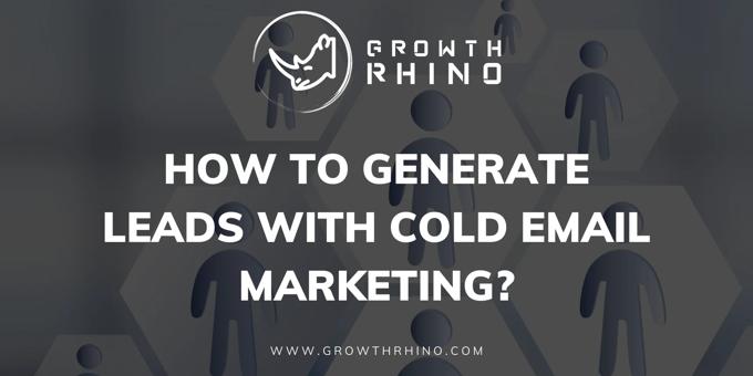 How to Generate Leads with Cold Email Marketing?