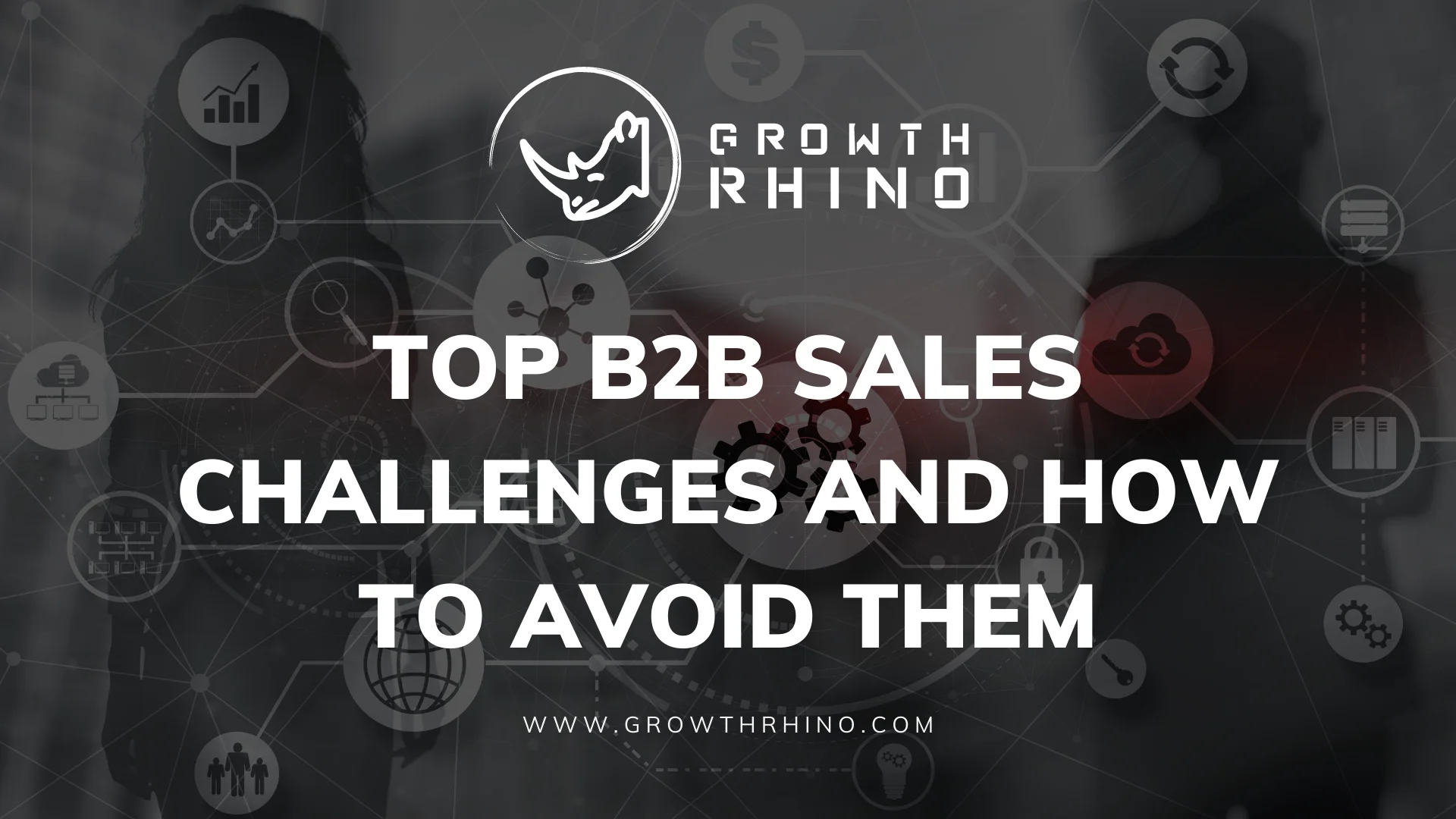 Top B2B Sales Challenges and How to Avoid Them