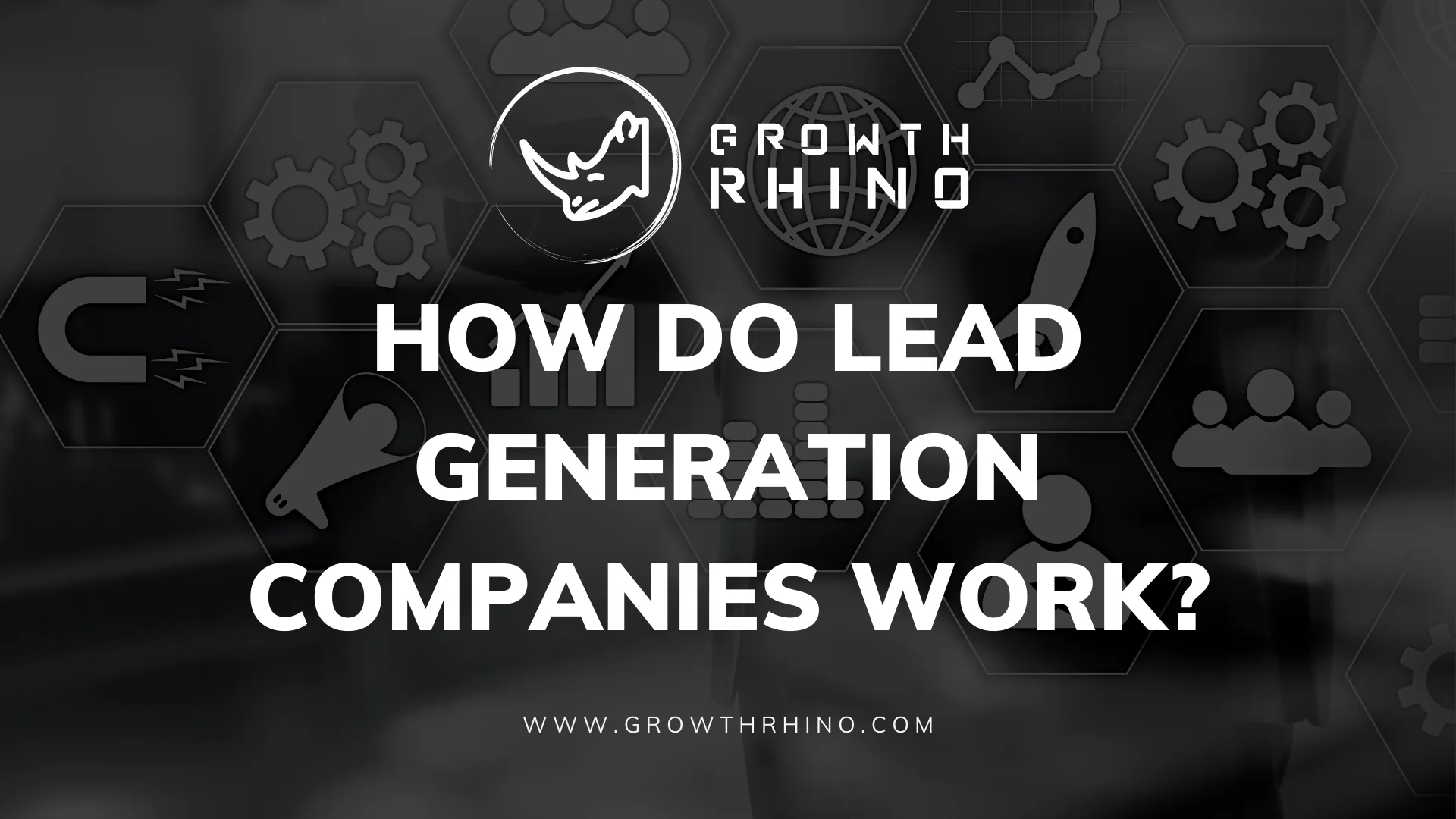 How Lead Generation Companies Work: Unlocking Business Growth