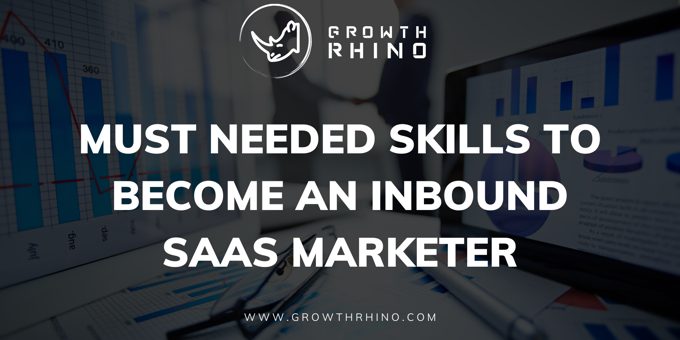 Must Needed Skills to Become an Inbound SaaS Marketer