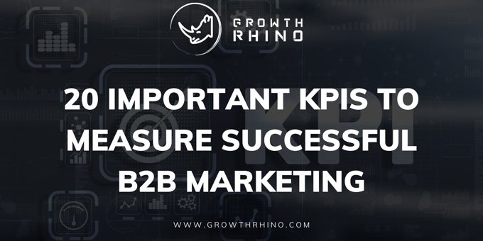 20 Important KPIs to Measure Successful B2B Marketing