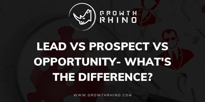 Lead vs Prospect vs Opportunity – What’s the Difference?