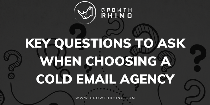 Key Questions to Ask When Choosing a Cold Email Agency