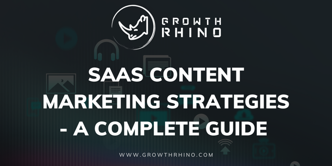 SaaS Content Marketing Strategies- A Complete Guide   