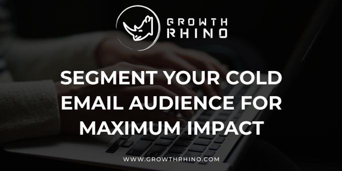 Segment Your Cold Email Audience for Maximum Impact