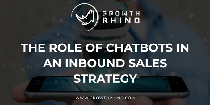 The Role of Chatbots in an Inbound Sales Strategy