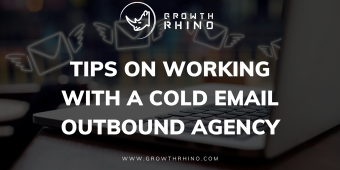 Tips on Working with a Cold Email Outbound Agency