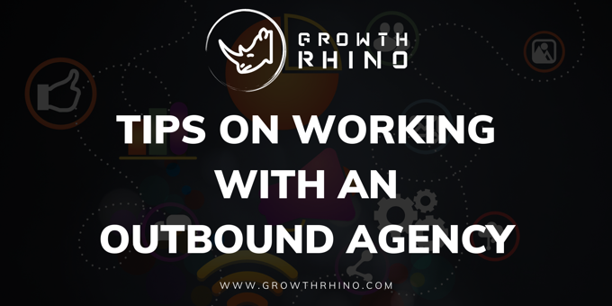 Tips On Working With An Outbound Agency 