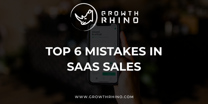 Top 6 Mistakes in SaaS Sales 