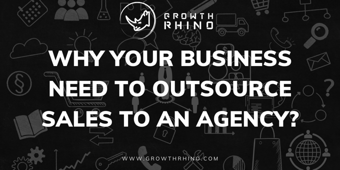 Why Your Business Needs a B2B Sales Outsourcing Agency?