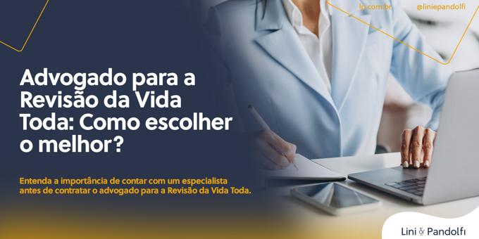 Advogado para a Revisão da Vida Toda: Como escolher o melhor