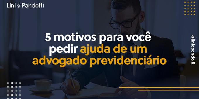 5 motivos para você pedir ajuda de um advogado previdenciário