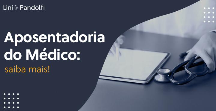 aposentadoria-de-medico-saiba-mais