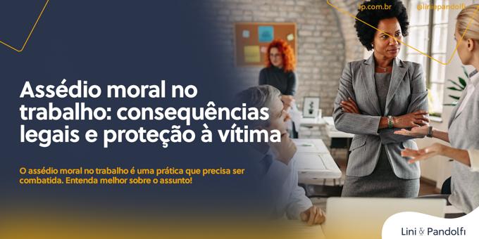 Assédio moral no trabalho: consequências legais e proteção à vítima