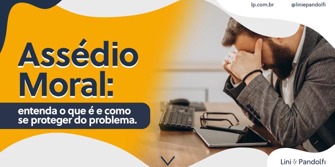 Assédio Moral: entenda o que é e como se proteger do problema