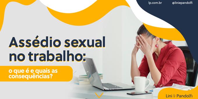 Assédio sexual no trabalho: o que é e quais as consequências?