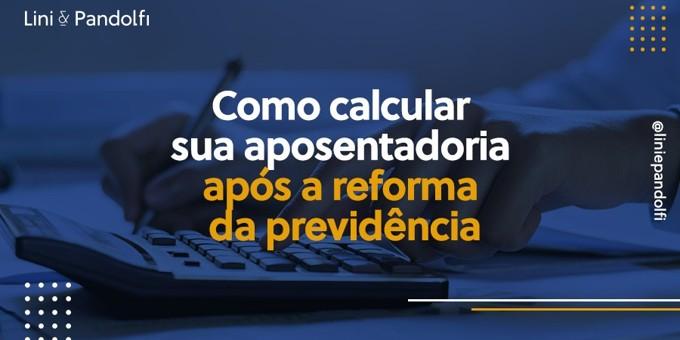 Como calcular sua aposentadoria após a reforma