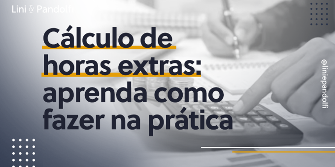 Cálculo de horas extras: aprenda como fazer na prática