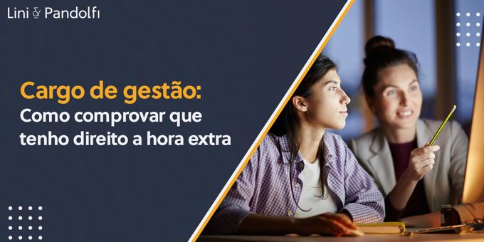 Cargo de gestão: Como comprovar que tenho direito a hora extra