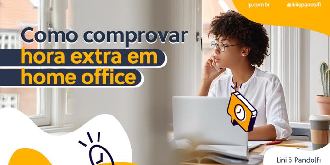 Como comprovar hora extra em home office  