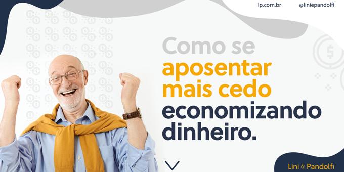 Como se aposentar mais cedo economizando dinheiro  