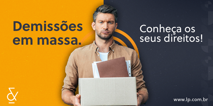 Demissões em massa. Conheça os seus direitos!