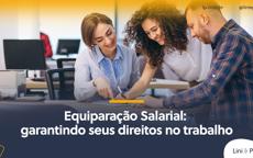 Equiparação salarial: garantindo os seus direitos no trabalho