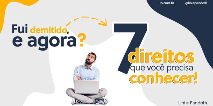 Fui demitido, e agora? 7 direitos que você precisa conhecer  