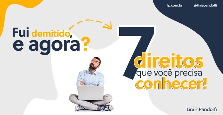 fui-demitido-e-agora-7-direitos-que-voce-precisa-conhecer