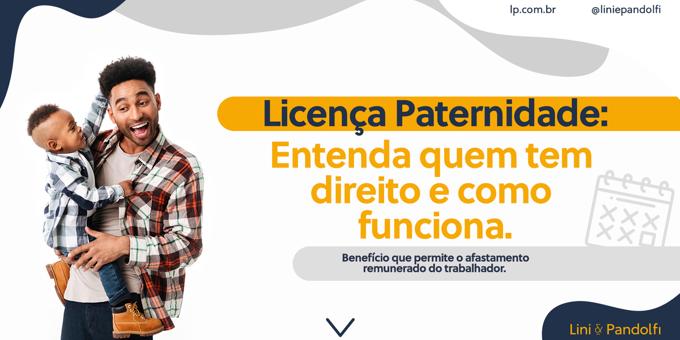 Licença Paternidade: Entenda quem tem direito e como funciona   