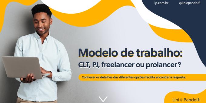 Modelo de trabalho: CLT, PJ, freelancer ou prolancer?